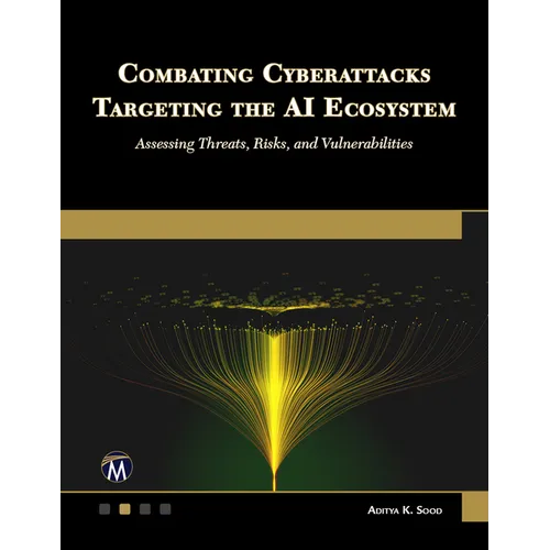 Combating Cyberattacks Targeting the AI Ecosystem: Assessing Threats, Risks, and Vulnerabilities