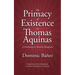 The Primacy of Existence in Thomas Aquinas: A Commentary in Thomistic Metaphysics