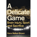 A Delicate Game: Brain Injury, Sport and Sacrifice