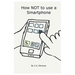 How NOT to use a Smartphone