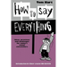 How To Say Everything