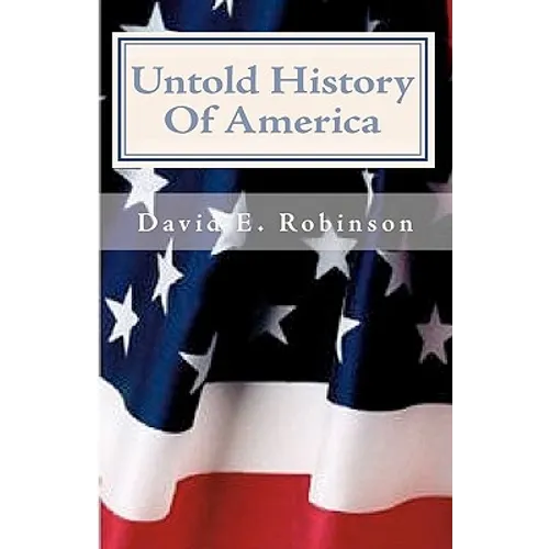 Untold History Of America: Let The Truth Be Told