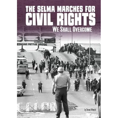 The Selma Marches for Civil Rights: We Shall Overcome