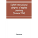 Eighth International congress of applied chemistry, Washington and New York, September 4 to 13, 1912 (Volume XXVI)