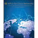 MPLS for Cisco Networks: A CCIE v5 guide to Multiprotocol Label Switching