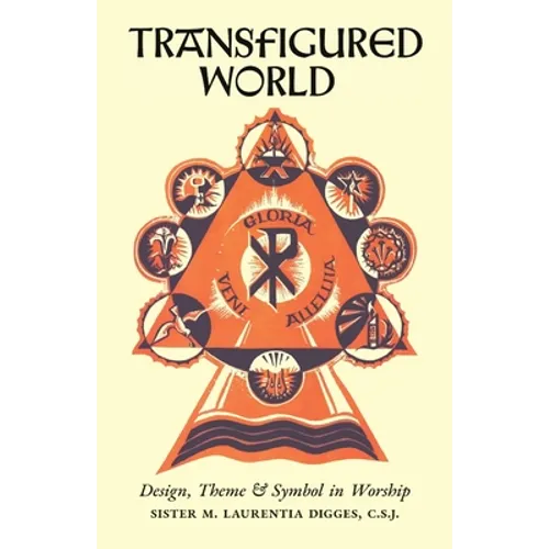 Transfigured World: Design, Theme, and Symbol in Worship