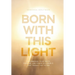 Born With This Light: Remembering Your Truth, Purpose, and Power in a World That Taught You to Dim