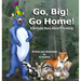 Go, Big! Go Home!: A Birthday Book About Friendship