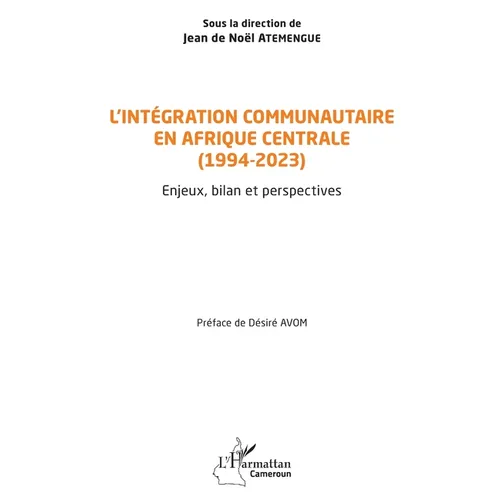 L'intégration communautaire en Afrique centrale (1994-2023): Enjeux, bilan et perspectives