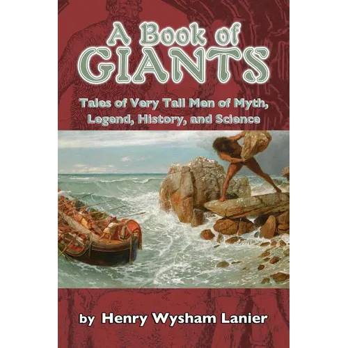 A Book of Giants: Tales of Very Tall Men of Myth, Legend, History, and Science