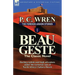 The Foreign Legion Stories 1: Beau Geste: Daring Exploits and High Adventure Under the Torturous Sun of North Africa's Sahara Desert