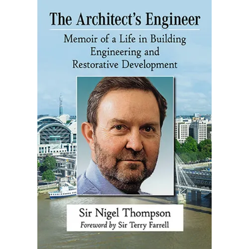 The Architect's Engineer: Memoir of a Life in Building Engineering and Restorative Development