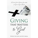 Giving that Matters to God: A Fresh Look at Christian Stewardship for You and Your Church