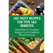 100 Tasty Recipes For Type 1&2 Diabetes: Meal Plan To Promote Weight Loss & Stabilize Blood Pressure
