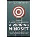 6 Ways To Guarantee A Winning Mindset: The Last Guide You Will Ever Need To Master Your Mind