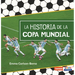 La Historia de la Copa Mundial (the Story of the World Cup)
