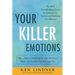 Your Killer Emotions: The 7 Steps to Mastering the Toxic Emotions, Urges, and Impulses That Sabotage You
