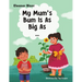 My Mum's Bum Is As Big As...