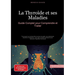 La Thyroïde et ses Maladies: Guide Complet pour Comprendre et Traiter: Tout savoir sur la thyroïde et prise de poids, les traitements naturels et médi