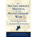 The South Carolina Militia in the Revolutionary War: Captain Henry Felder & the Backcountry Defense