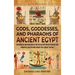 Gods, Goddesses, and Pharaohs of Ancient Egypt: An Enthralling Overview of Deities in Egyptian Mythology and Powerful Rulers Who Shaped the Land of th