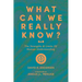 What Can We Really Know?: The Strengths and Limits of Human Understanding