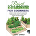 Raised Bed Gardening for Beginners: A step by step complete guide for beginners on how to build their raised bed gardening
