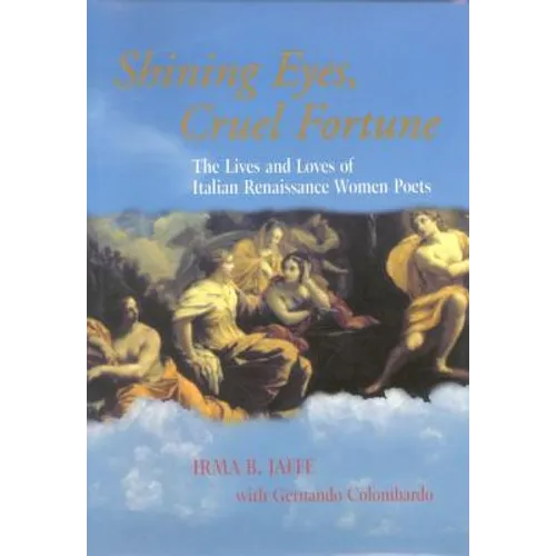 Shining Eyes, Cruel Fortune: The Lives and Loves of Italian Renaissance Women Poets [With CD]