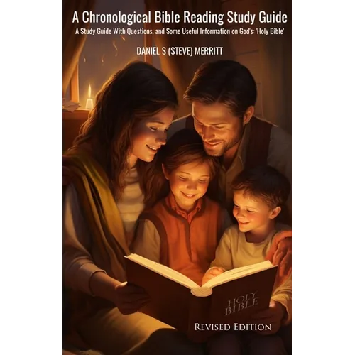 A Chronological Bible Reading Study Guide: A Study Guide with Questions and Some Useful Information on God's Holy Bible