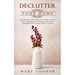 Declutter your Home: The Ridiculously Thorough Guide to Decluttering Your Home, Organizing Your Work Space and Living the Minimalist Lifest