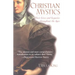 Christian Mystics: Their Lives and Legacies Throughout the Ages