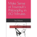Make Sense of Foucault's Philosophy in 60 Minutes