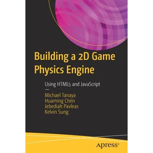 Building a 2D Game Physics Engine: Using HTML5 and JavaScript