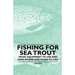 Fishing for Sea Trout - What Equipment to Use and How, Where and When to Fish