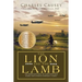 The Lion and the Lamb: The true Holocaust story of a powerful Nazi leader and a Dutch resistance worker