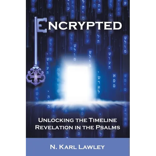 Encrypted: Unlocking the Timeline Revelation in the Psalms