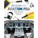 Become an Aviation Pro: Flight Training, Aircraft Care & More: Flight Training, Aircraft Care & More