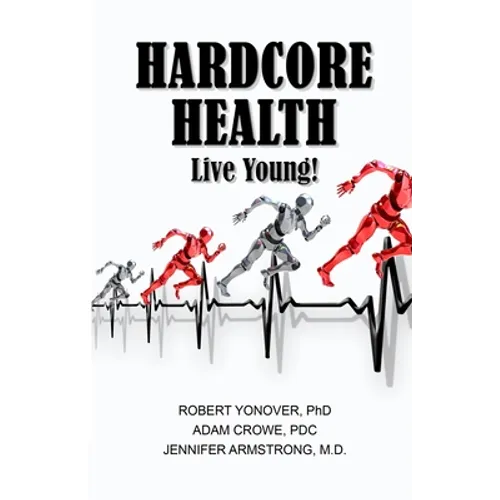 Hardcore Health: Live Young!