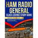 Ham Radio General Class License Study Guide: Upgrade Your License! Move Beyond the Basics of Amateur Radio, Ace the FCC Exam and Expand Your On-Air Re