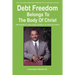 Debt Freedom Belongs To The Body Of Christ: Prosperity for God's People in Tough Times