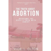 The Truth About Abortion: Overcome The Devil's Trick With Christ