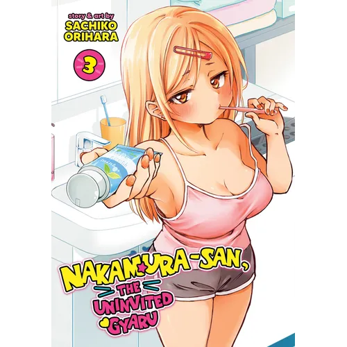 Nakamura-San, the Uninvited Gyaru Vol. 3