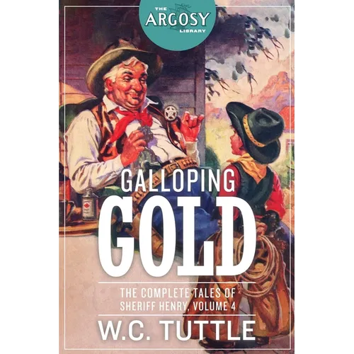 Galloping Gold: The Complete Tales of Sheriff Henry, Volume 4