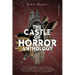 Castle of Horror Anthology Volume One: A Collection of Stories from the Minds behind the Castle of Horror Podcast