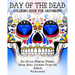 Day of the Dead Coloring Book for Grown-Ups: Dia De Los Muertos Themed Sugar Skull Coloring Pages for Adults