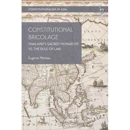 Constitutional Bricolage: Thailand's Sacred Monarchy vs. the Rule of Law