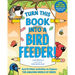Turn This Book Into a Bird Feeder!: And 19 Other Activities to Explore the Amazing World of Birds