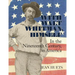 With Walt Whitman, Himself: In the Nineteenth Century, in America