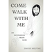 Come Walk with Me: An Invitation from God