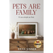 Pets are Family: It's as simple as that.